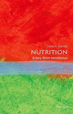 Nutrition: A Very Short Introduction by Bender, David