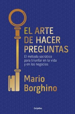 El Arte de Hacer Preguntas / The Art of Asking Questions by Borghino, Mario