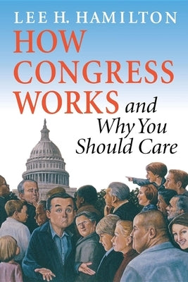 How Congress Works and Why You Should Care Paperback Indiana University Press