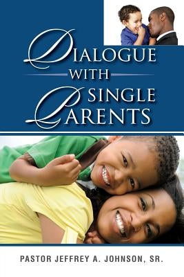 Dialogue With Single Parents Paperback Xulon Press