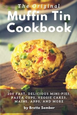 The Original Muffin Tin Cookbook Paperback Brette Sember