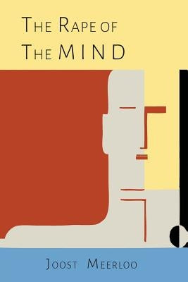The Rape of the Mind: The Psychology of Thought Control, Menticide, and Brainwashing Paperback Martino Fine Books