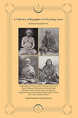 A Collection of Biographies of 4 Kriya Yoga Gurus by Swami Satyananda Giri by Niketan, Yoga