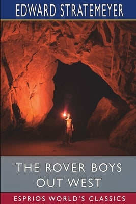 The Rover Boys out West (Esprios Classics): or, The Search for a Lost Mine by Stratemeyer, Edward