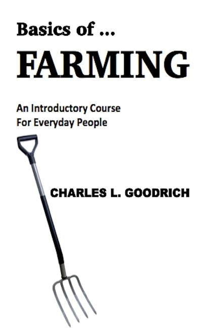 Basics of ... Farming by Goodrich, Charles L.