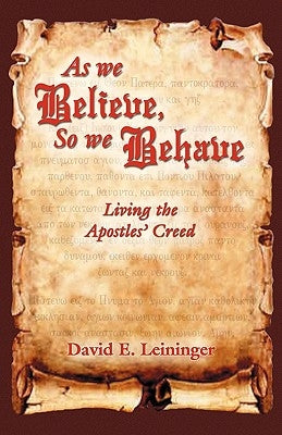 As We Believe, So We Behave by Leininger, David