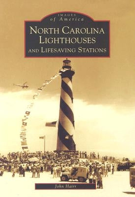 North Carolina Lighthouses and Lifesaving Stations Paperback Arcadia Publishing (SC)