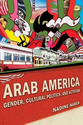 Arab America: Gender, Cultural Politics, and Activism Paperback New York University Press