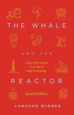 The Whale and the Reactor: A Search for Limits in an Age of High Technology, Second Edition Paperback University of Chicago Press