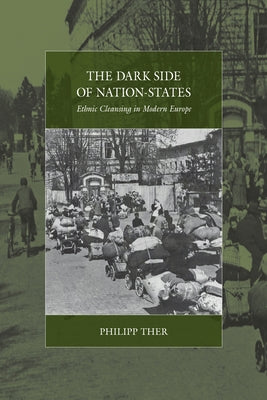 The Dark Side of Nation-States: Ethnic Cleansing in Modern Europe Paperback Berghahn Books
