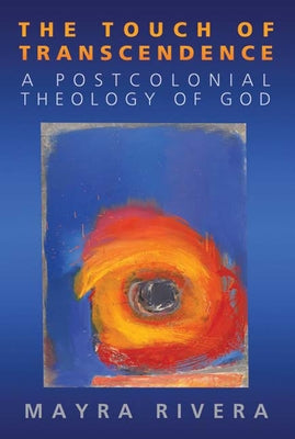 Touch of Transcendence: A Postcolonial Theology of God Paperback Westminster John Knox Press