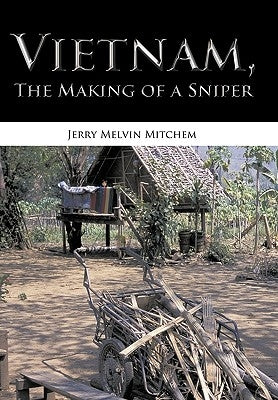 Vietnam, the Making of a Sniper by Mitchem, Jerry Melvin