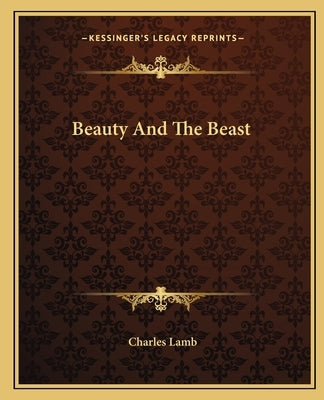 Beauty And The Beast Paperback Kessinger Publishing