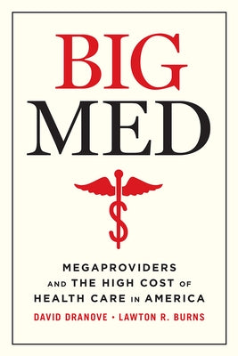 Big Med: Megaproviders and the High Cost of Health Care in America Paperback University of Chicago Press