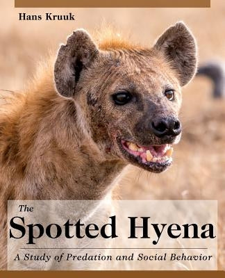 The Spotted Hyena: A Study of Predation and Social Behavior by Kruuk, Hans