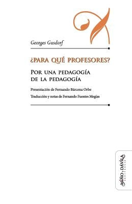 ¿Para qué profesores?: Por una pedagogía de la pedagogía by Barcena Orbe, Fernando