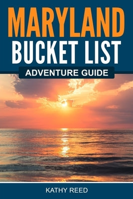 Maryland Bucket List Adventure Guide Paperback Canyon Press LLC