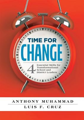 Time for Change: Four Essential Skills for Transformational School and District Leaders (Educational Leadership Development for Change Paperback Solution Tree