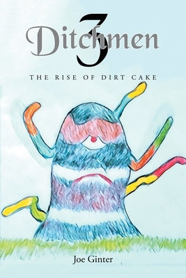 Ditchmen 3: The Rise of Dirt Cake Paperback Covenant Books