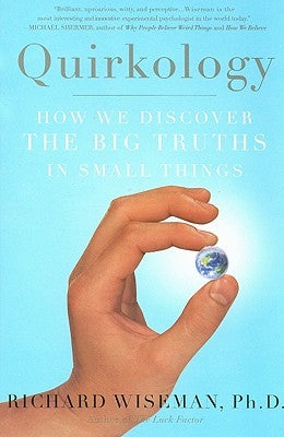Quirkology: How We Discover the Big Truths in Small Things Paperback Basic Books