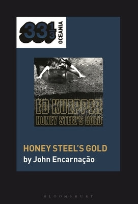 Ed Kuepper's Honey Steel's Gold by Encarnação, John