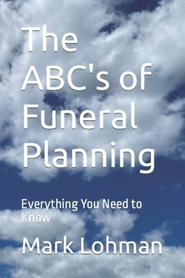 The ABC's of Funeral Planning: Everything You Need to Know Paperback Independently Published