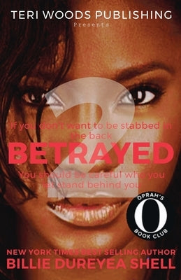 Betrayed 2: If you dont want to get stabbed in the back be careful who you let stand behind you by Shell, Billie Dureyea