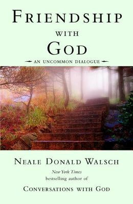 Friendship with God: An Uncommon Dialogue by Walsch, Neale Donald