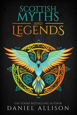 Scottish Myths & Legends by Allison, Daniel