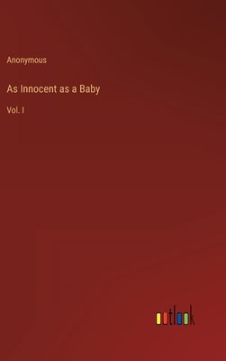 As Innocent as a Baby: Vol. I by Anonymous