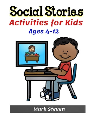 Social Stories Activities for Kids Ages 4-12: Illustrated Teaching Social Skills to Children and Adults, Learning at home, Understanding Social Rules, Paperback Independently Published