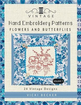 Vintage Hand Embroidery Patterns Flowers and Butterflies: 24 Authentic Vintage Designs by Becker, Vicki