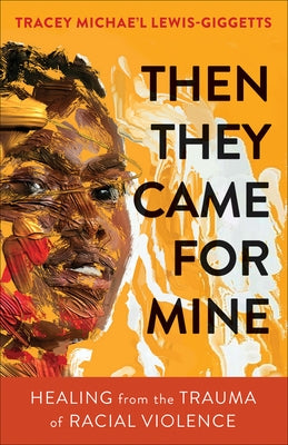 Then They Came for Mine: Healing from the Trauma of Racial Violence Paperback Westminster John Knox Press