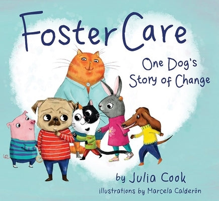 Foster Care: One Dog's Story of Change by Cook, Julia