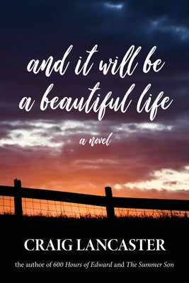 And It Will Be a Beautiful Life by Lancaster, Craig