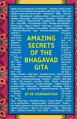Amazing Secrets of the Bhagavad Gita: A Grandfather and Grandson Discuss Hinduism, Yoga, Reincarnation, and More Paperback Createspace Independent Publishing Platform