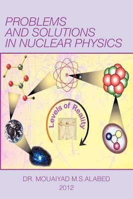 Problems and Solutions in Nuclear Physics by Alabed, Mouaiyad M. S.