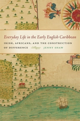 Everyday Life in the Early English Caribbean Paperback University of Georgia Press