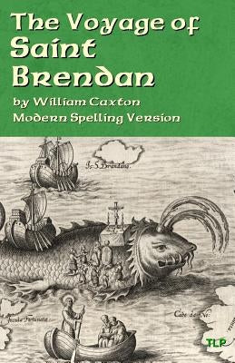 The Voyage of Saint Brendan: Modern Spelling Version Paperback Createspace Independent Publishing Platform
