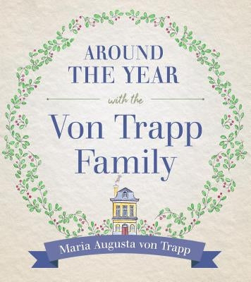 Around the Year with the Vontrapp Family by Trapp, Maria Von Trapp