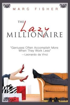 The Lazy Millionaire by Fisher, Marc