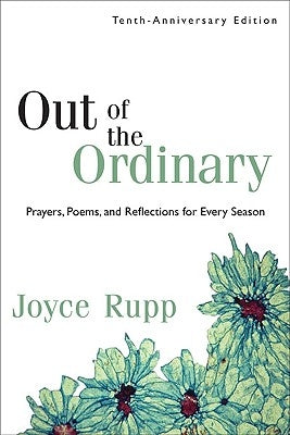 Out of the Ordinary: Prayers, Poems, and Reflections for Every Season Paperback Ave Maria Press