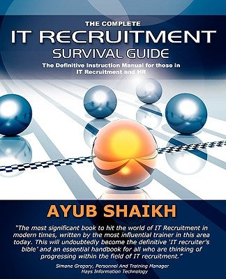 The Complete It Recruitment Survival Guide by Shaikh, Ayub