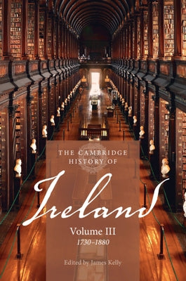 The Cambridge History of Ireland: Volume 3, 1730-1880 Paperback Cambridge University Press