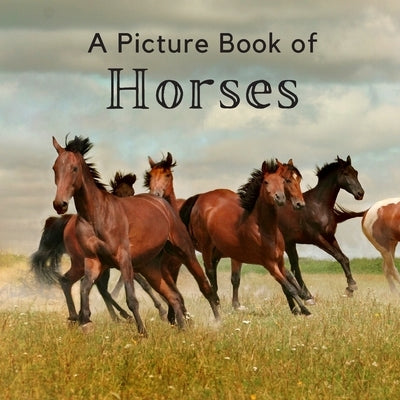 A Picture Book of Horses: A Beautiful Picture Book for Seniors With Alzheimer's or Dementia. A Great Gift for Horse Lovers! by A Bee's Life Press