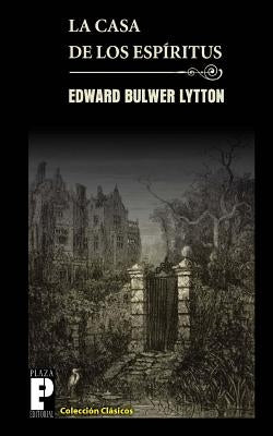 La casa de los espíritus by Bulwer Lytton, Edward