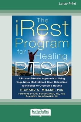 The iRest Program for Healing PTSD: A Proven-Effective Approach to Using Yoga Nidra Meditation and Deep Relaxation Techniques to Overcome Trauma [Stan by Miller, Richard C.