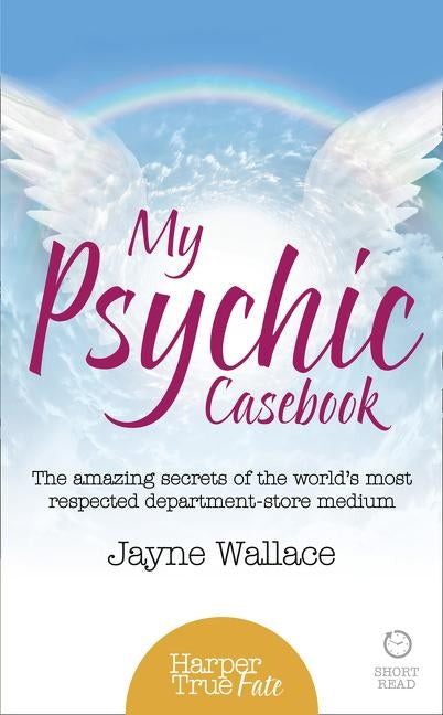 My Psychic Casebook: The amazing secrets of the world's most respected department-store medium by Wallace, Jayne