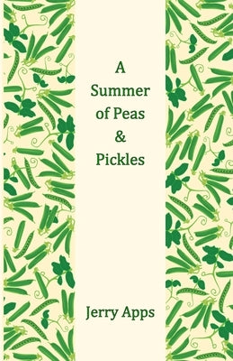 A Summer of Peas and Pickles by Apps, Jerry