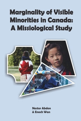 Marginality of Visible Minorities in Canada: A Missiological Study Paperback Western Academic Publishers